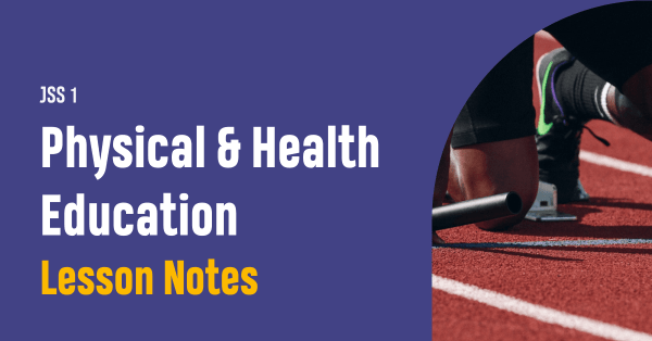 JSS1 Physical And Health Education Scheme |1st, 2nd & 3rd Term ...