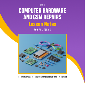 jss1-computer-hardware-and-gsm-repair-lesson-notes
