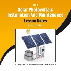 SSS3 Solar Photovoltaic Installation & Maintenance Lesson Notes